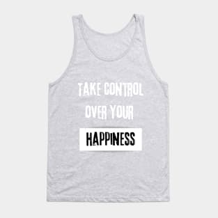 Take Control over Your Happiness Motivational Quote Tank Top